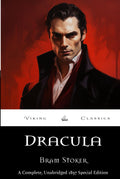 Dracula: A Complete, Unabridged 1897 Special Edition by Viking Classics With a Historical Annotation and Biography (Viking Classics Collection)