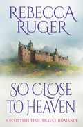 So Close To Heaven: Far From Home: A Scottish Time-Travel Romance