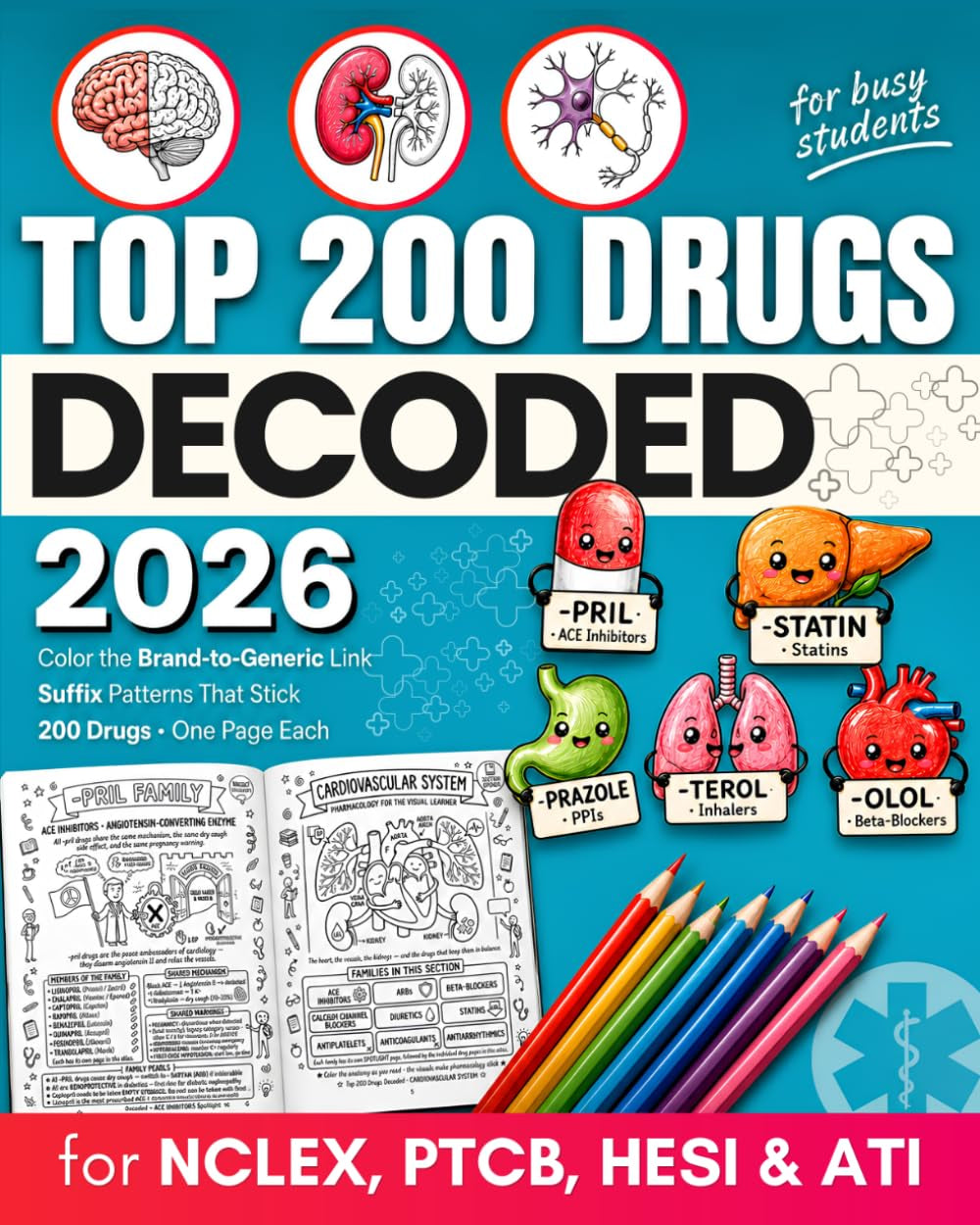 Top 200 Drugs Decoded: The Visual Way to Master Pharmacology — Color, Connect & Recall Drug Names by Brand, Generic & Suffix in a Coloring Book & ... PTCB, HESI & ATI (Busy Students Series)