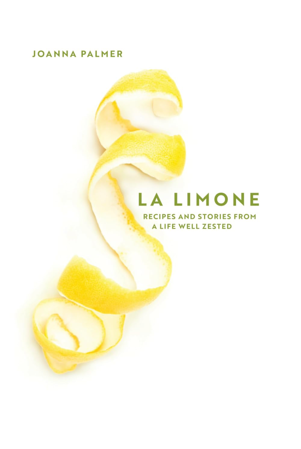 La Limone: Recipes and Stories From a Life Well Zested
