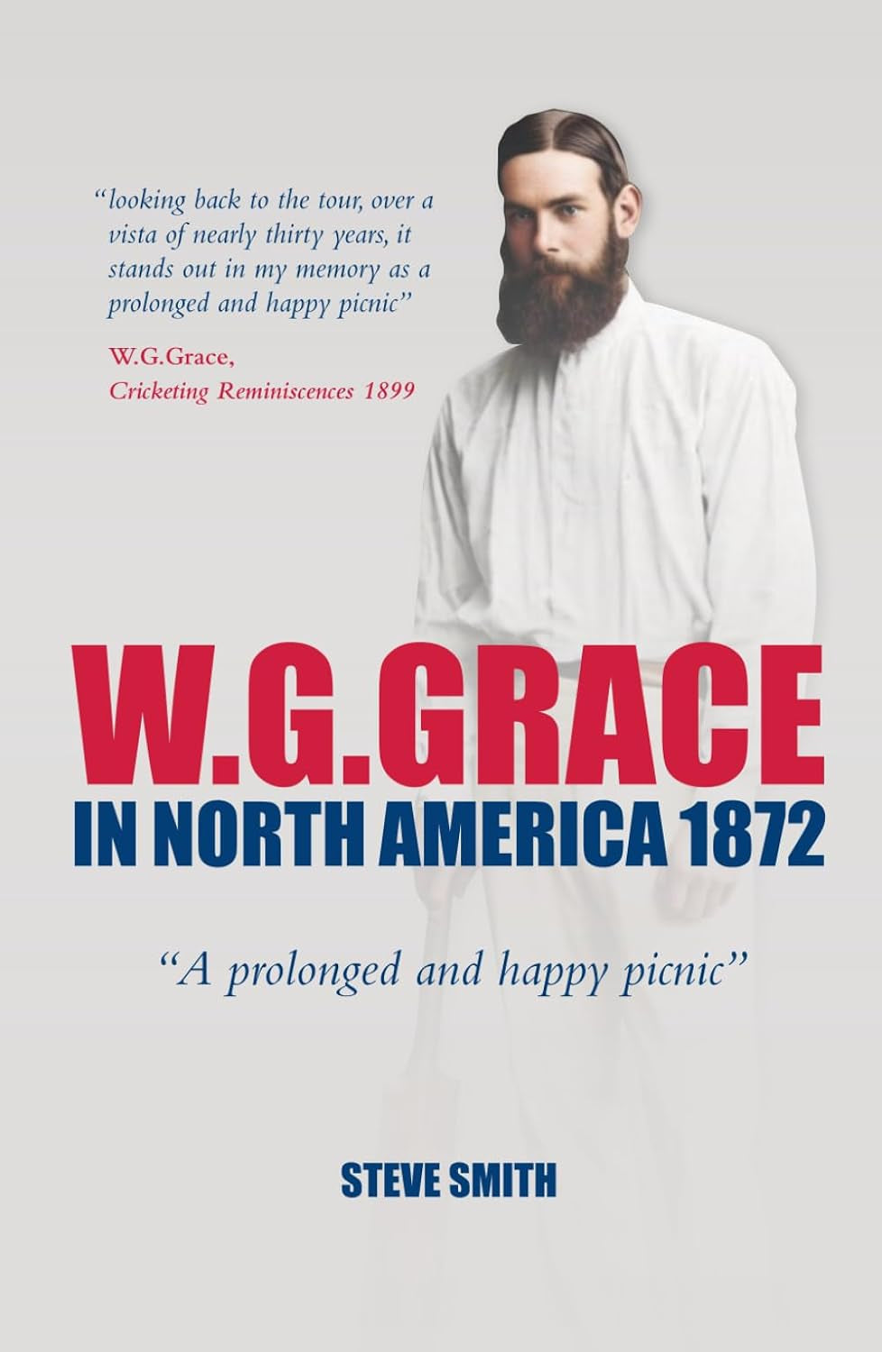 W. G. Grace in North America 1872: " A prolonged and happy picnic " (The Minor Cricket Tours of North America)