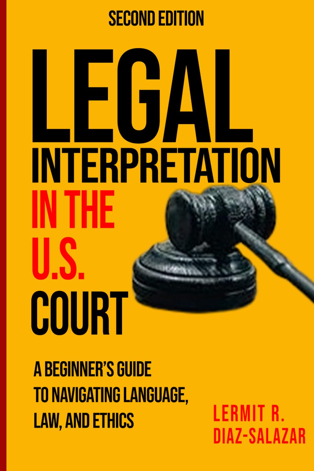 Legal Interpretation in the U.S. Courts: A Beginner’s Guide to Navigating Language, Law, and Ethics