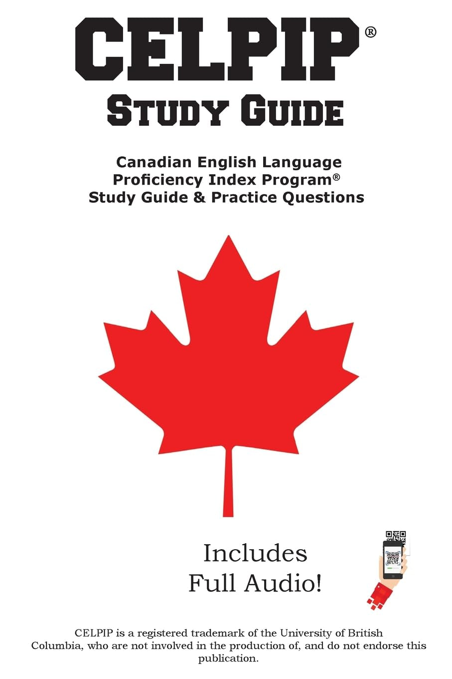 CELPIP Study Guide: The Complete Study Guide with 2 Full Practice Tests, Speaking Samples, and Writing Tutorials for the Canadian English Language Proficiency Index Program(R)
