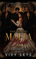 The Wrong Mafia Bride: Dark Mafia Why-Choose Arranged Marriage Romance (Ruthless Mafia Kings)