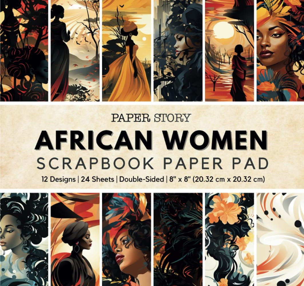 African Women: Scrapbook Paper Pad with Patterns featuring Strong Black Females for Scrapbooking, Origami, Junk Journals, and Crafts (Heritage Creations: African Scrapbooking Patterns)
