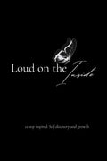 Loud on the Inside: 12-step inspired: Self-discovery and growth