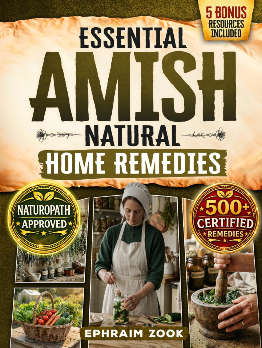 Essential Amish Home Remedies: Discover 500+ Remedies to Reclaim Your Vitality & Improve Your Family's Wellness Naturally. Rooted in Generations of Wisdom Without Modern Medicine
