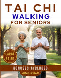 TAI CHI WALKING FOR SENIORS (LARGE PRINT): 28-Day Illustrated Program for Balance, Strength & Fall Prevention | Gentle Mindful Step-by-Step Exercises to Improve Mobility and Confidence