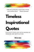 Timeless Inspirational Quotes: Elevate Your Life with Words of Wisdom and Motivation