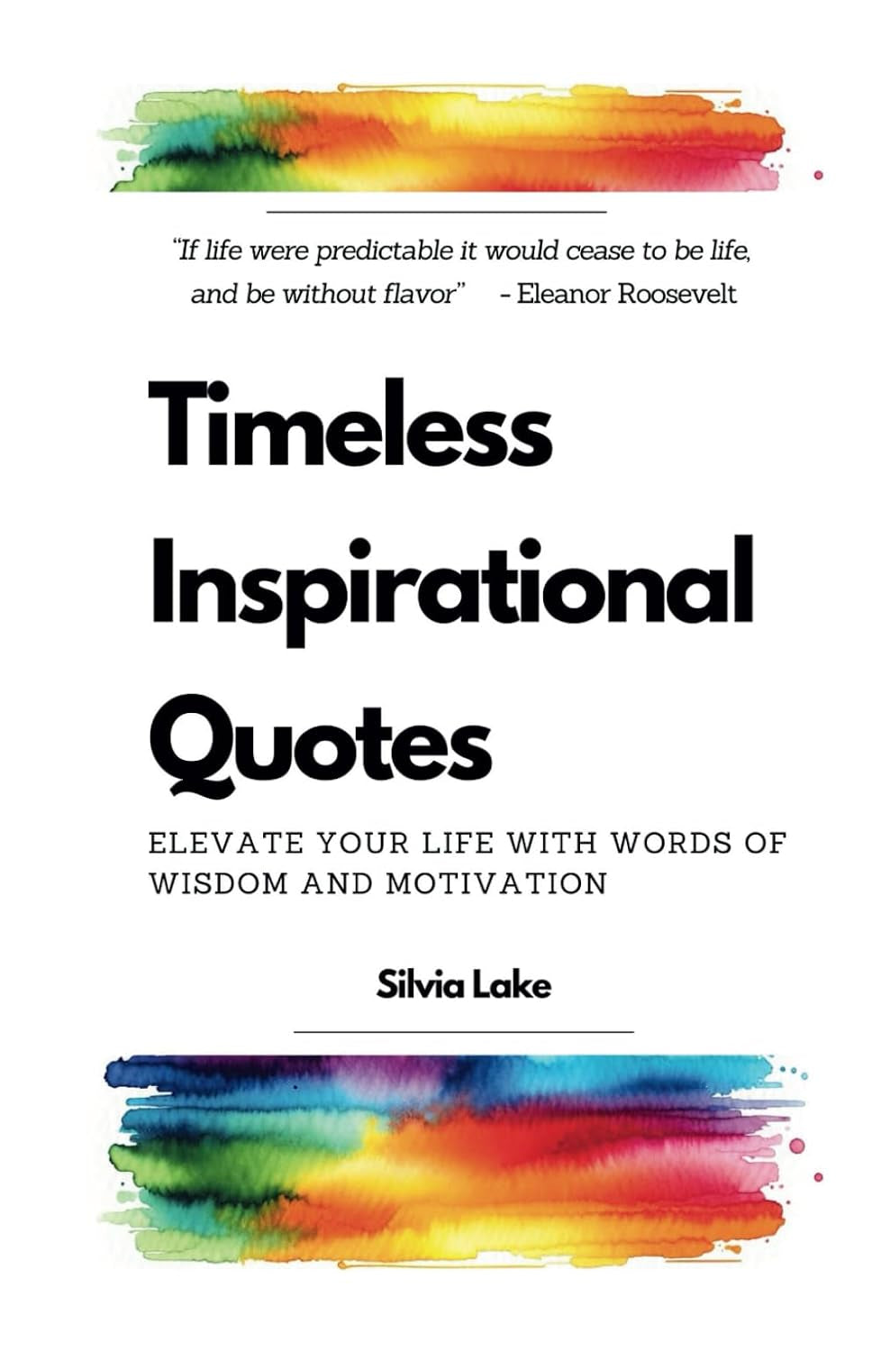Timeless Inspirational Quotes: Elevate Your Life with Words of Wisdom and Motivation