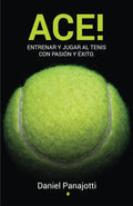 ACE!: Entrenar y jugar a tenis con pasiòn y èxito (Sport di Racchette) (Spanish Edition)