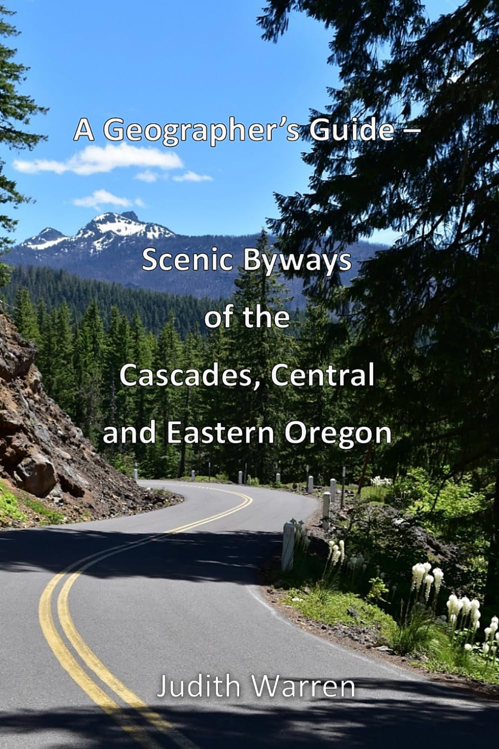 A Geographer's Guide -- Scenic Byways of the Cascades, Central, and Eastern Oregon