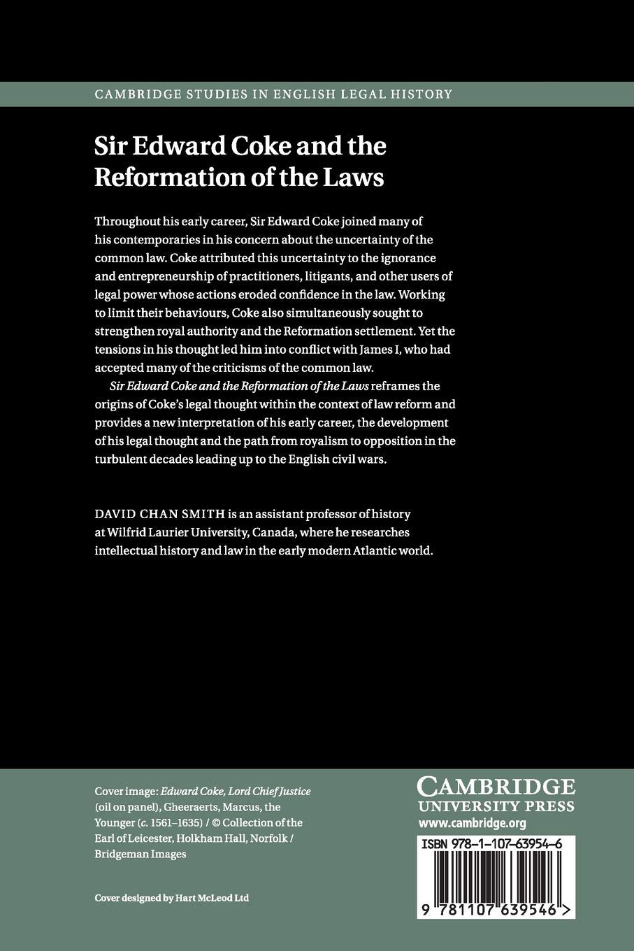 Sir Edward Coke and the Reformation of the Laws: Religion, Politics and Jurisprudence, 1578–1616 (Cambridge Studies in English Legal History)
