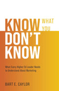 Know What You Don't Know: What Every Higher Ed Leader Needs to Understand About Marketing