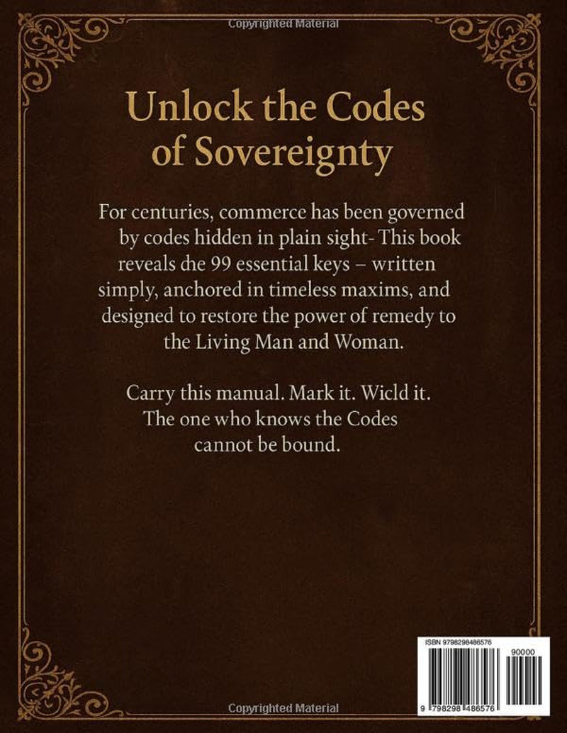 SOVEREIGN LAW: 99 CODES: THE SOVEREIGN'S FIELD MANUAL FOR REMEDY IN COMMERCE (The Sovereignty Law Codex)