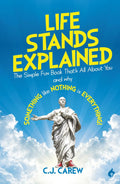 Life Stands Explained: The Simple Fun Book That's All About You - and why Something like Nothing is Everything!