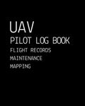 UAV Pilot Logbook: ULTIMATE EDITION | Drone Journal For Flight Mapping, Drone Maintenance And Checklist Procedures | Drone Repair Logbook | UAV / UAS ... Book | over 100 pages, 6 x 9” | High Quality