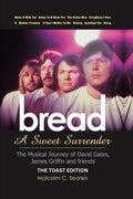Bread: A Sweet Surrender - The Musical Journey of David Gates, James Griffin & friends: THE TOAST EDITION