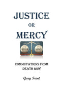 Justice or Mercy: Commuted From Death Row