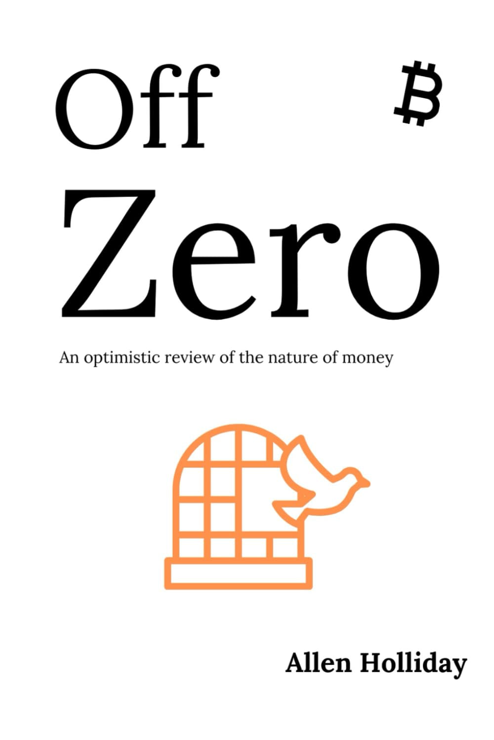 Off Zero: An optimistic review of the nature of money