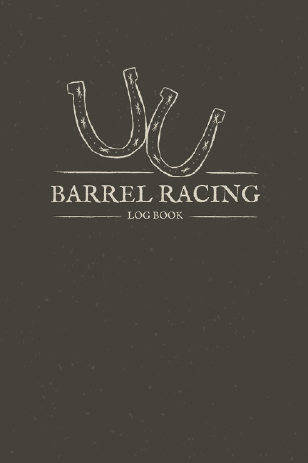 Barrel Racing Log Book: Pole Bending Tracker To Keep Track of Arena, Rodeo, Show, Placing, Winning and Much More - Useful Gift for Rodeo Cowgirls and Horse Lovers