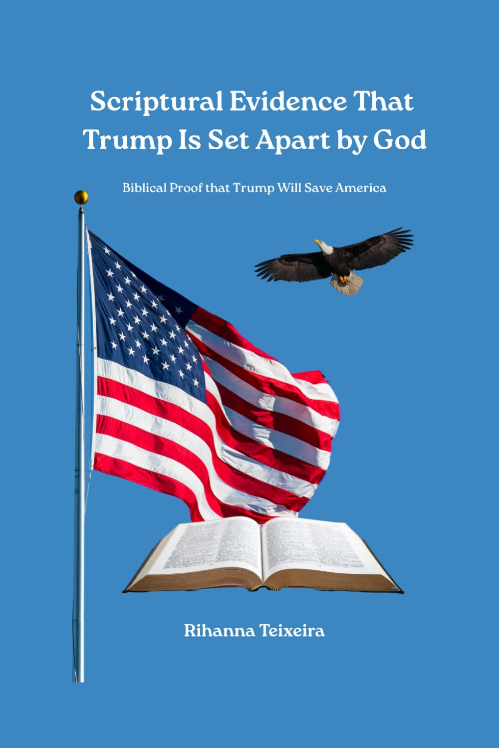 Scriptural Evidence That Trump Is Set Apart by God: Biblical Proof that Trump Will Save America