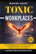 Toxic Workplaces Survive Gaslighting Bosses and Bullying: Set Healthy Boundaries • Overcome Burnout • Restore Your Professional Confidence (MASTERING TOXIC RELATIONSHIPS)