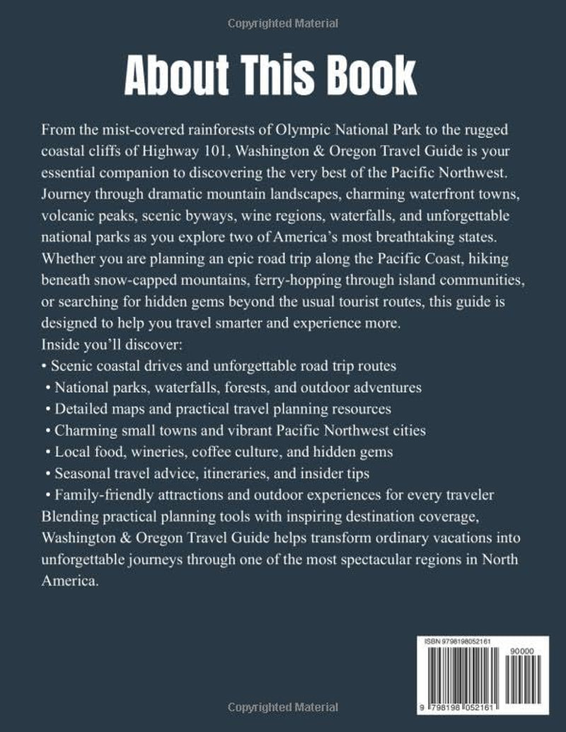 WASHINGTON & OREGON TRAVEL GUIDE: Your Pacific Northwest Journey Through Coastal Highways, National Parks, Scenic Road Trips, Mountain Towns, Wine Regions, Waterfalls, and Outdoor Adventures