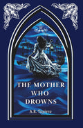 The Mother Who Drowns