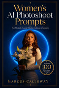 Womens AI Photoshoot Prompts: For Models, Social Media, Fashion, & Scenery (Ai Prompting Guide)