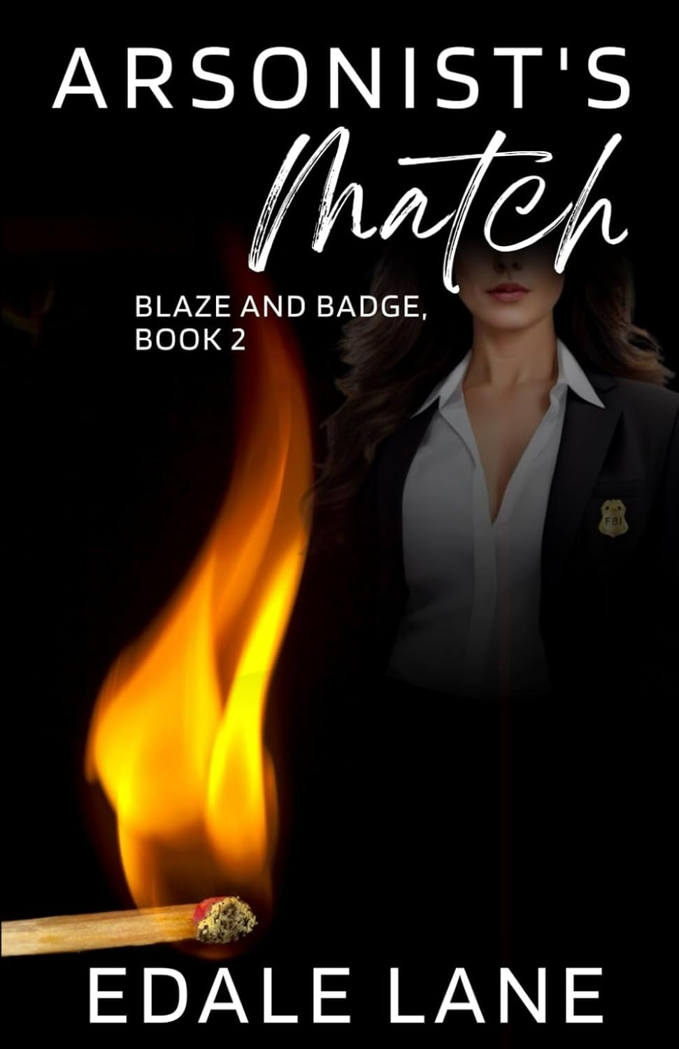 Arsonist's Match: Blaze and Badge, Book 2