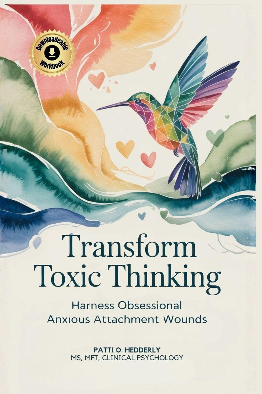 Transform Toxic Thinking: Harness Obsessional Anxious Attachment Wounds, Gain Mastery Over the Dragons of Overthinking, Worry, Negativity, and ... Peace in Your Mind, Body, Heart, and Soul