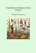 Field Book of Western Wild Flowers (Classic Books)