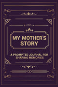 My Mother's Story: A Prompted Journal for Sharing Memories (Your Life, Your Story)