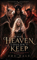 What Heaven Couldn't Keep (Infernum Academy)