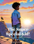 The Super Special Kid!: A story of God's love and purpose through adoption
