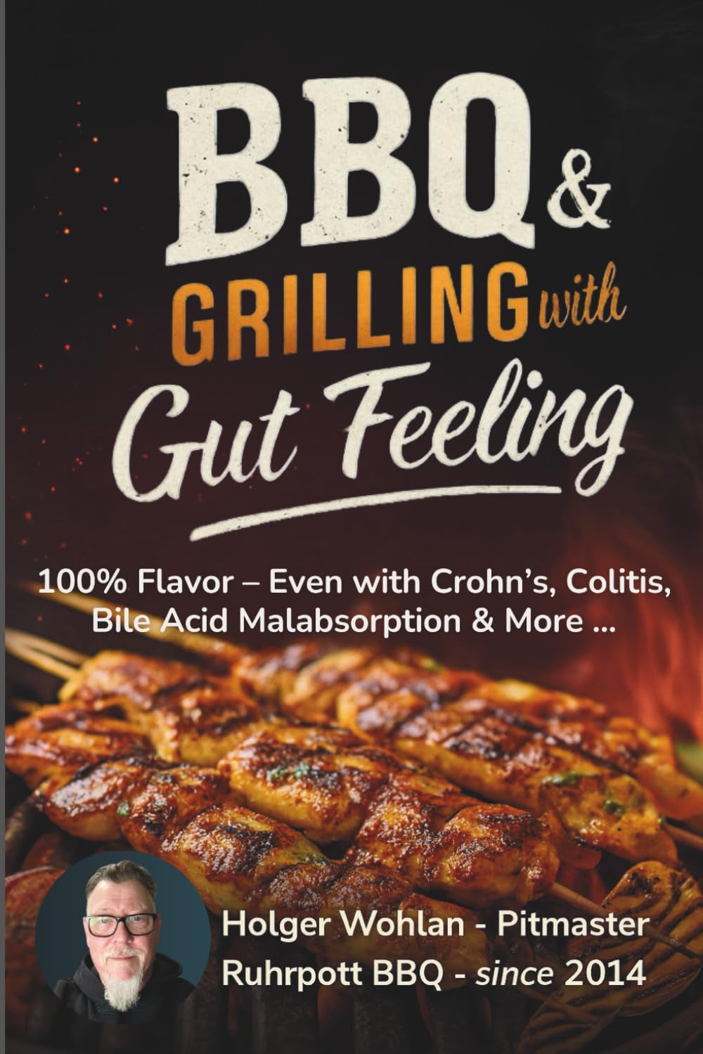 BBQ & Grilling with Gut Feeling: 100% Enjoyment despite Crohn’s, Colitis, Bile Acid Malabsorption & More