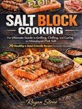 SALT BLOCK COOKING: The Ultimate Guide to Grilling, Chilling, and Curing on Himalayan Pink Salt – 70 Healthy & Halal-Friendly Recipes for Every Occasion