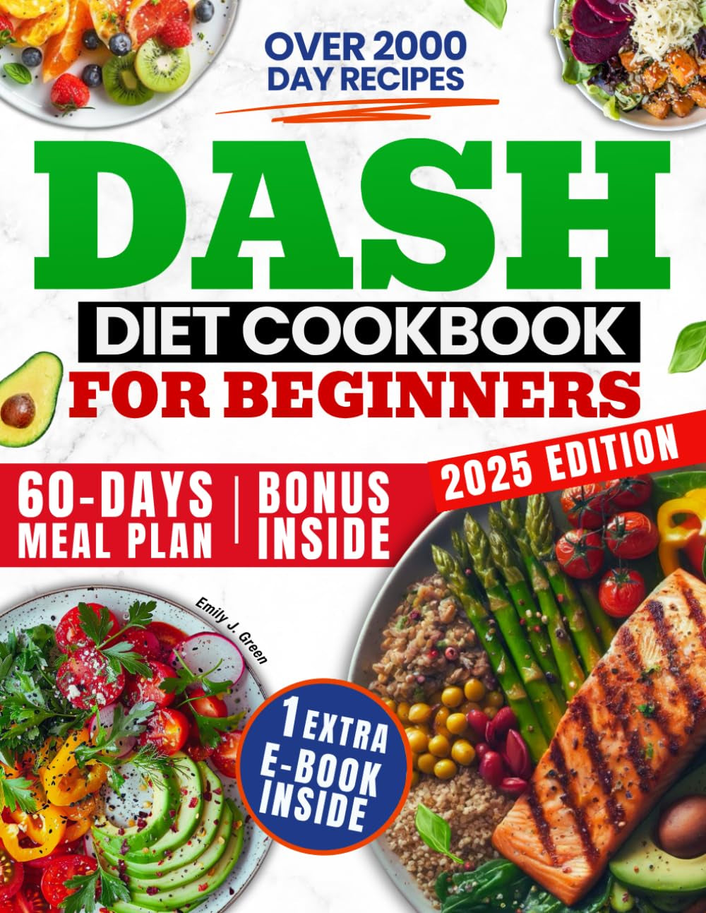 DASH Diet Cookbook For Beginners: Unlock the Ultimate Guide to Lowering Blood Pressure with Delicious Low-Sodium Recipes. Includes a 60-Day Meal Plan to Enhance Wellness and Plan Weight Loss