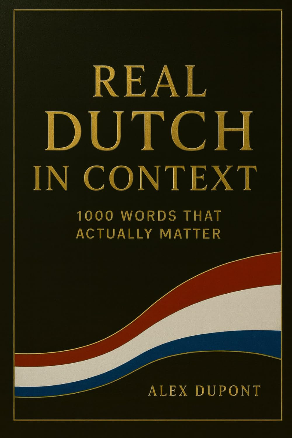 Real Dutch in Context – 1000 Words That Actually Matter