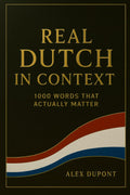 Real Dutch in Context – 1000 Words That Actually Matter