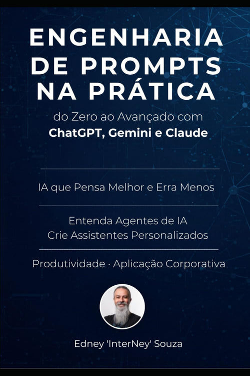 Engenharia de Prompts na Prática do Zero ao Avançado com ChatGPT Gemini e Claude (Portuguese Edition)