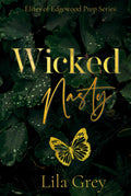Wicked Nasty: A Dark High School Bully Romance (The Elites of Edgewood Prep Book 3)