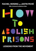 How to Abolish Prisons: Lessons from the Movement against Imprisonment