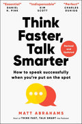 Think Faster, Talk Smarter: How to Speak Successfully When You're Put on the Spot