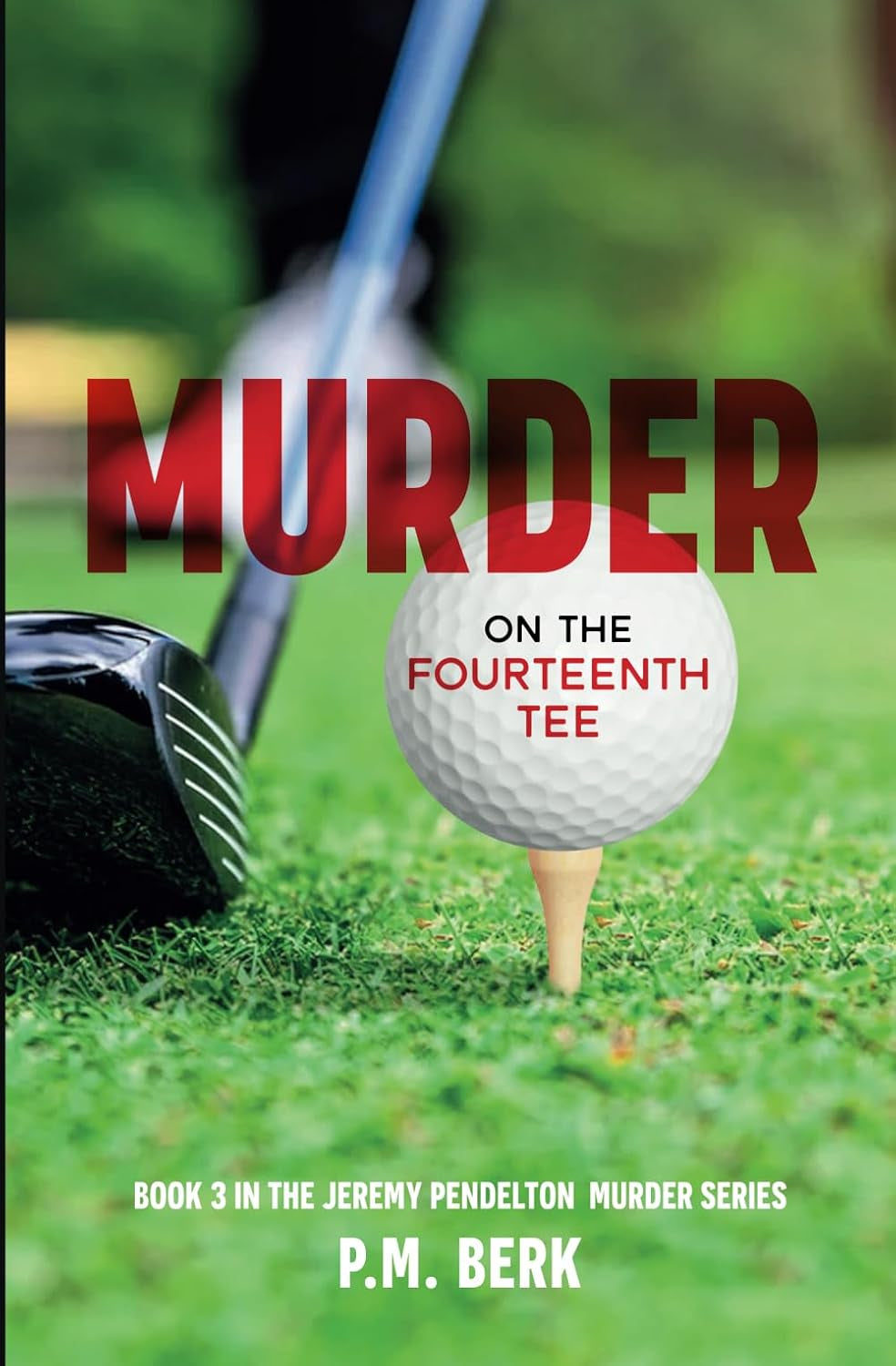 Murder on the Fourteenth Tee: Book 3 of Jeremy Pendelton Murder Series