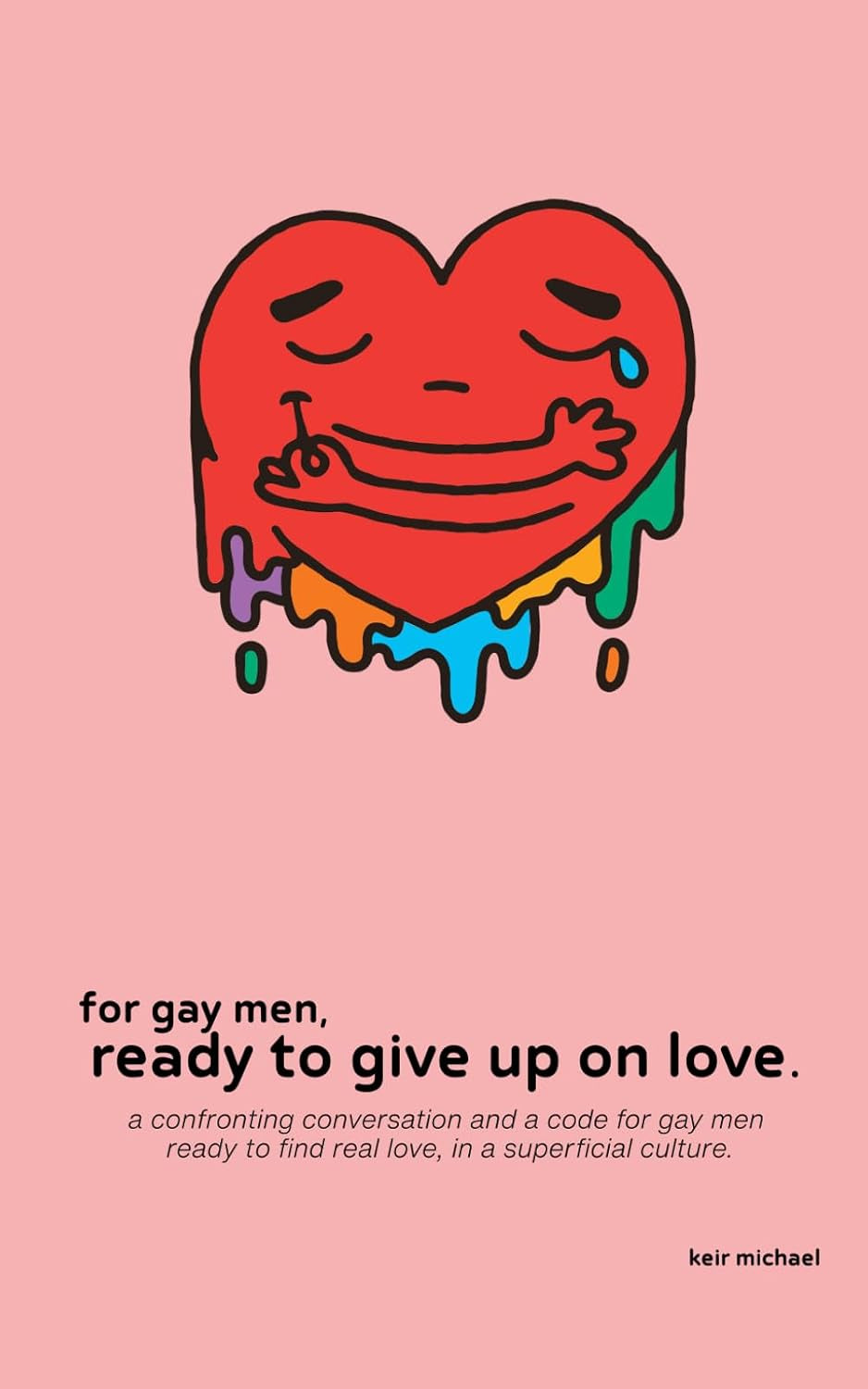 For Gay Men, Ready to Give Up on Love: A conversation and a code for gay men ready to find real love, in a superficial culture.