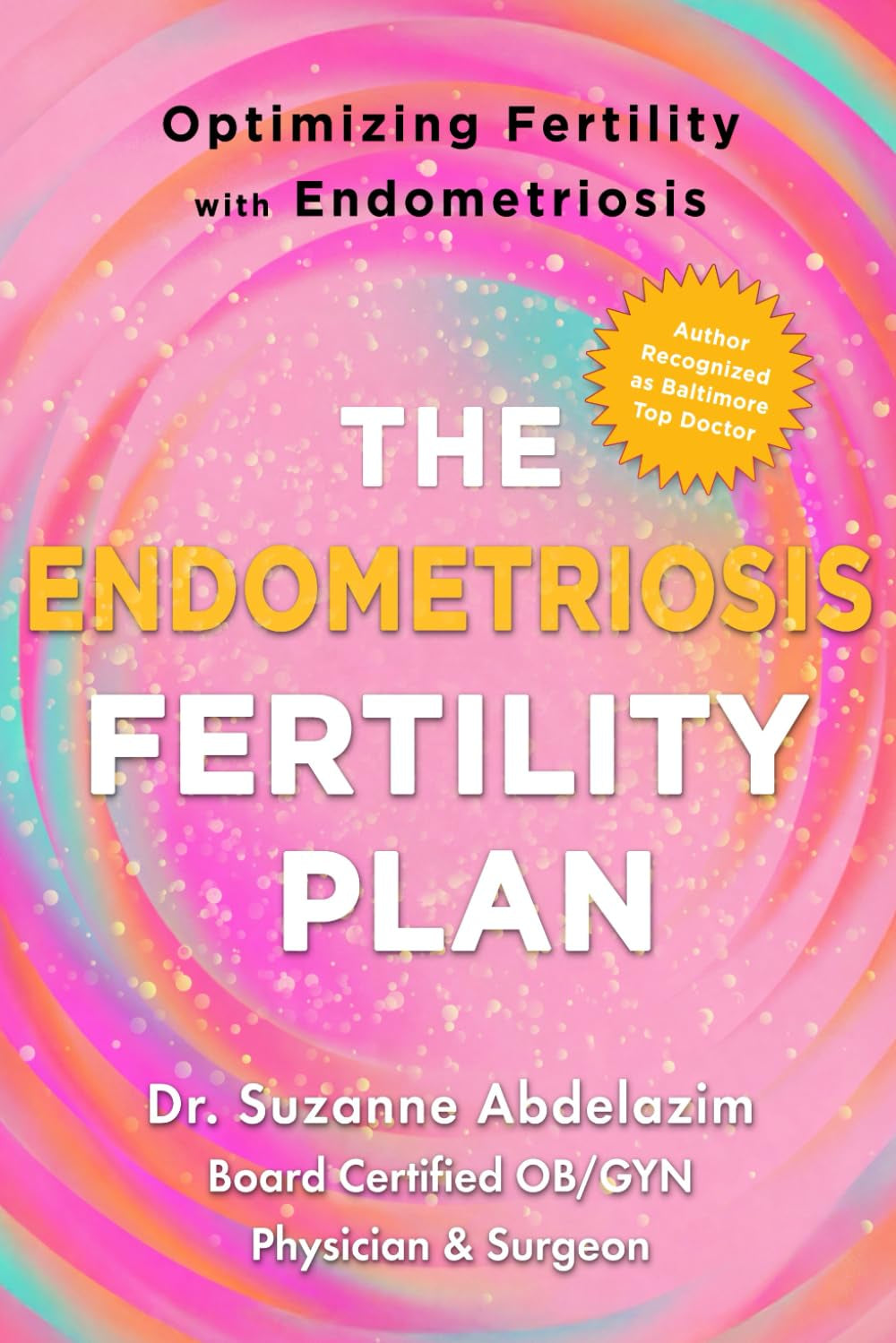 The Endometriosis Fertility Plan: Optimizing Fertility with Endometriosis