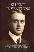 Silent Inventions: The Untold Story of a Genius, Loss, and a Stolen Legacy