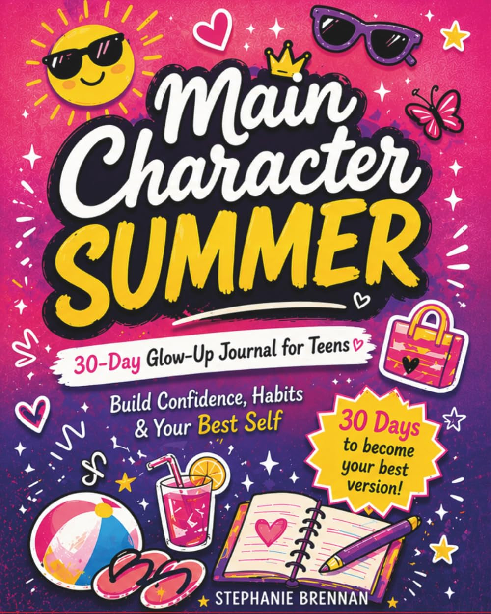 Main Character Summer 30 Day Glow Up Journal For Teens: Build Confidence, Habits and Your Best Self
